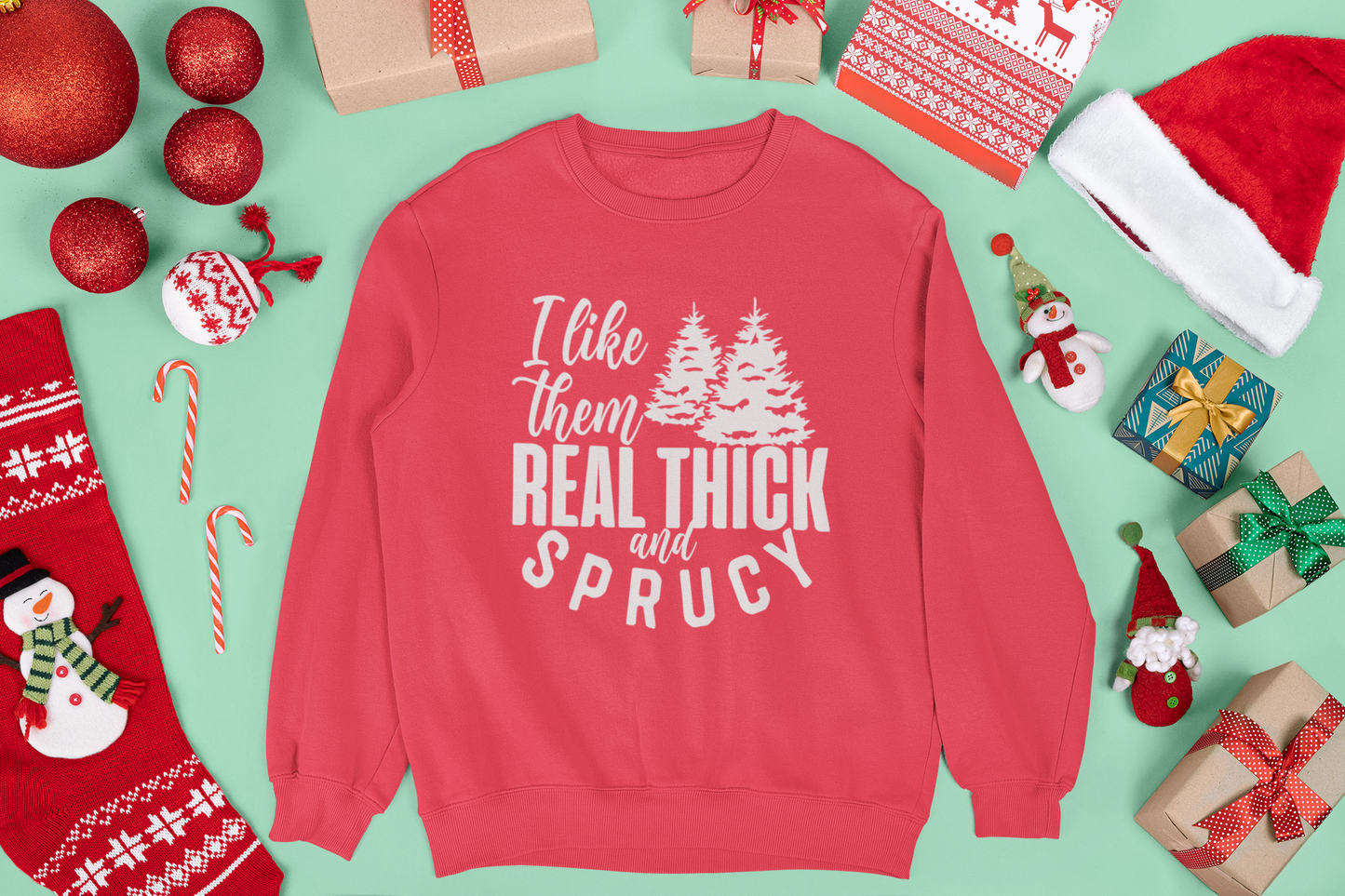I Like Them Real Thick and Sprucy Unisex Crewneck Sweatshirt