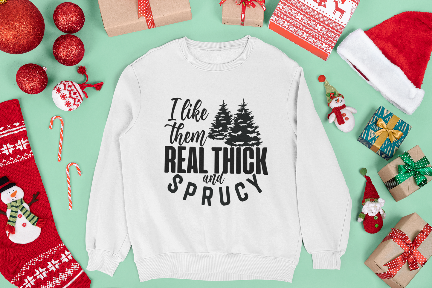 I Like Them Real Thick and Sprucy Unisex Crewneck Sweatshirt