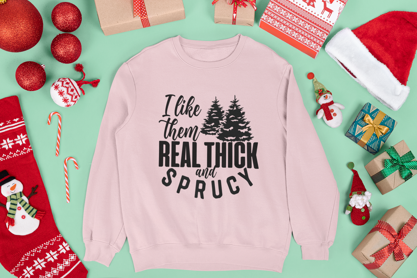 I Like Them Real Thick and Sprucy Unisex Crewneck Sweatshirt