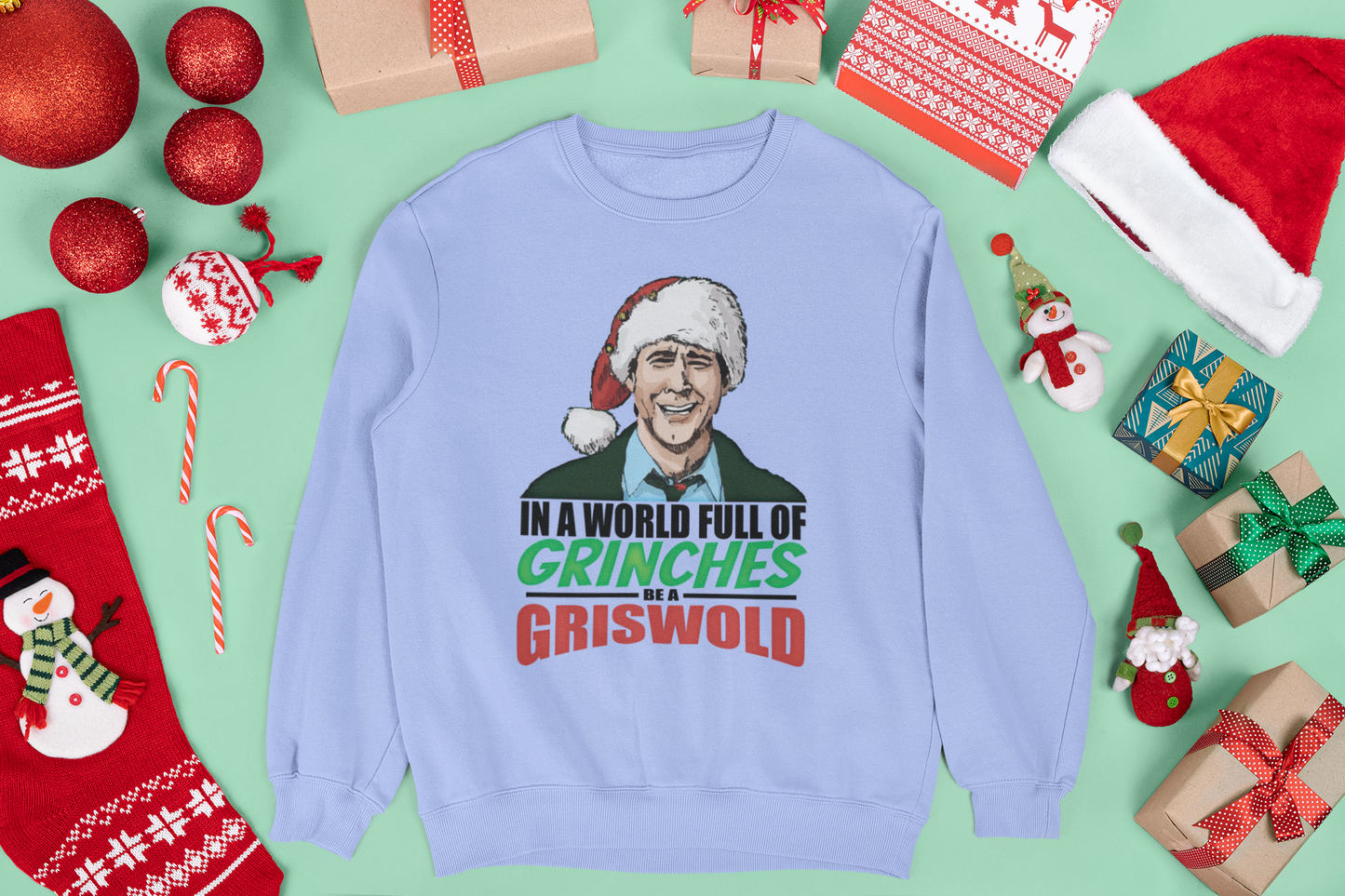 In a World Full of Grinches Be a Griswold Unisex Crewneck Sweatshirt