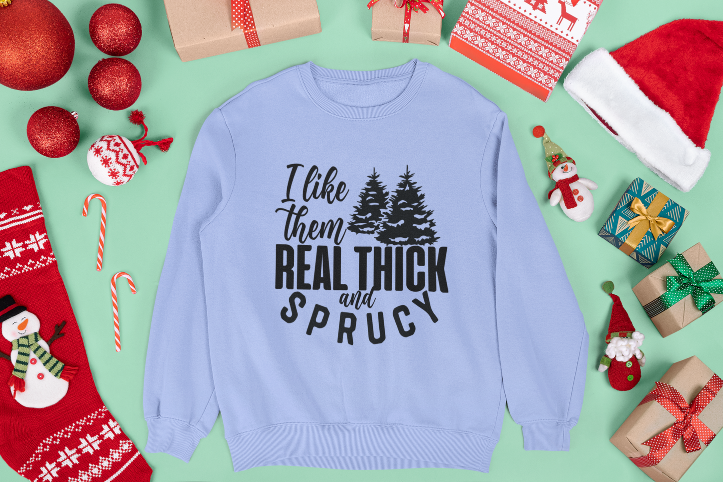 I Like Them Real Thick and Sprucy Unisex Crewneck Sweatshirt
