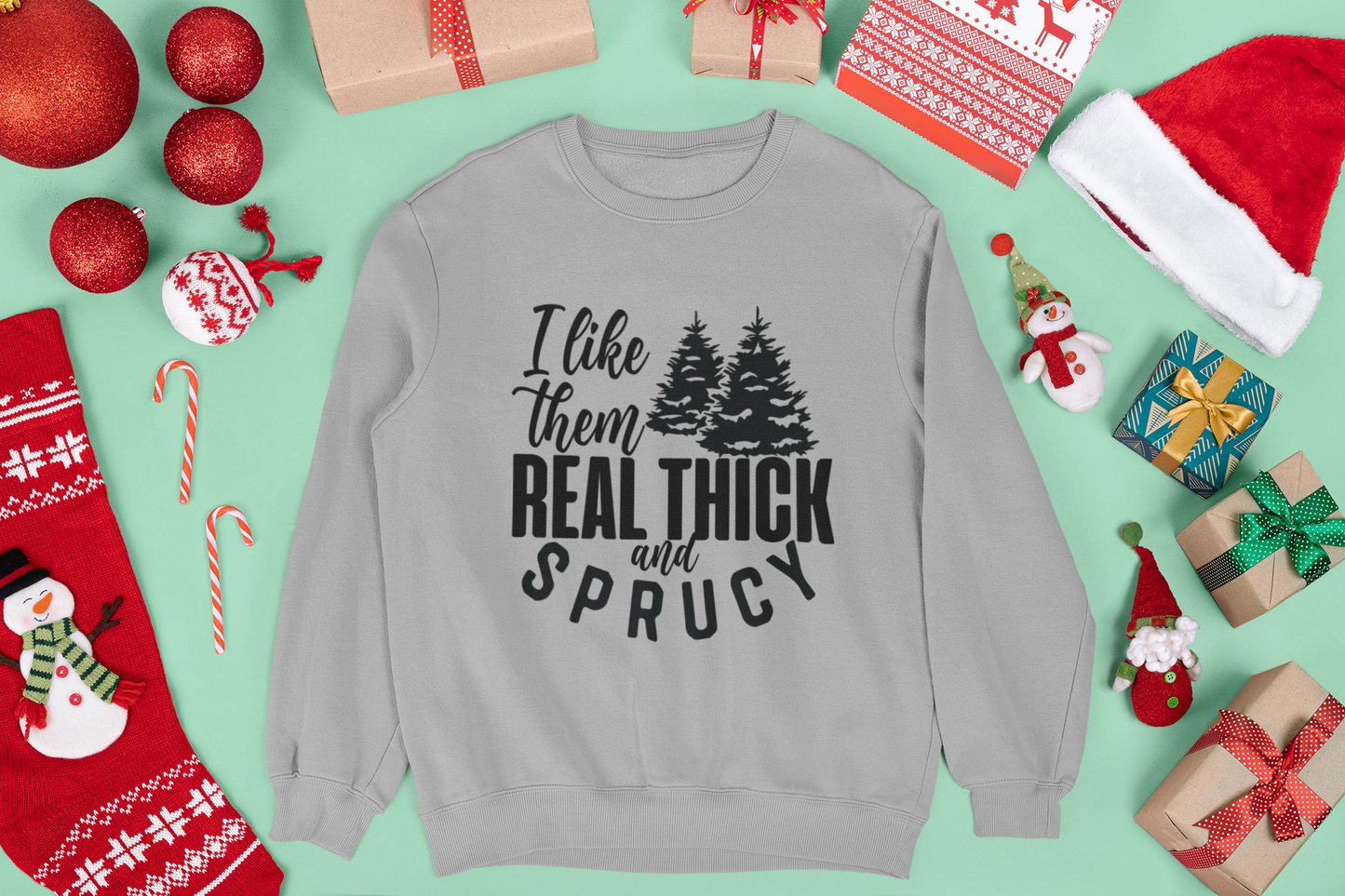 I Like Them Real Thick and Sprucy Unisex Crewneck Sweatshirt